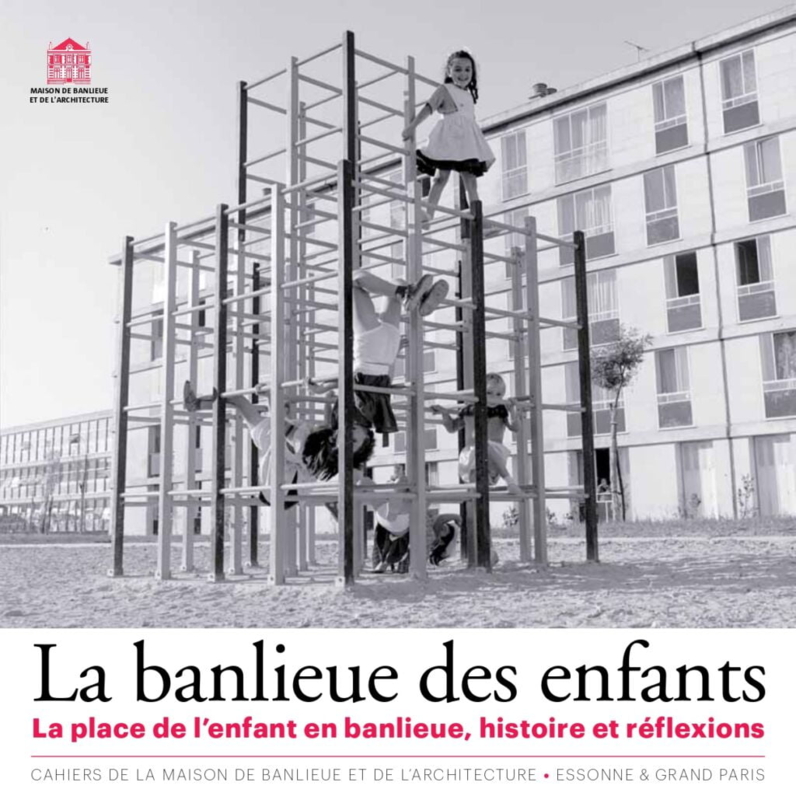 Cahier n°30 : La banlieue des enfants. La place de l’enfant en banlieue, histoire et réflexions